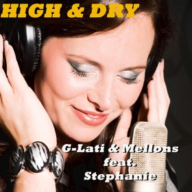 G-LATI & MELLONS FEAT. STEPHANIE - HIGH & DRY
